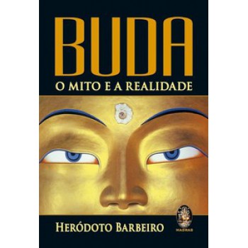 Buda: O Mito E A Realidade