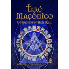 Tarô Maçônico - Os Arcanos Da Arte Real