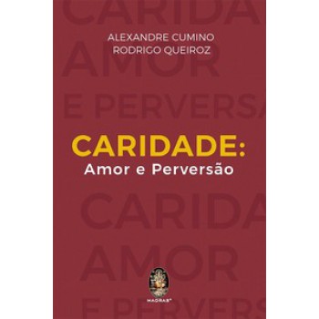 Caridade: Amor E Perversão