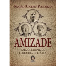 Amizade - Amigos E Inimigos: Como Identificá-los