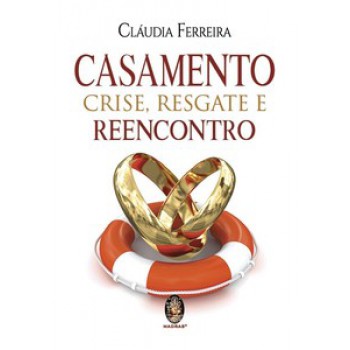 Casamento, Crise, Resgate E Reecontro