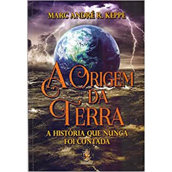 A Origem Da Terra A História Que Nunca Foi Contada