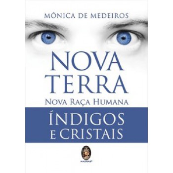 Nova Terra Nova Raça Humana: índigos E Cristais