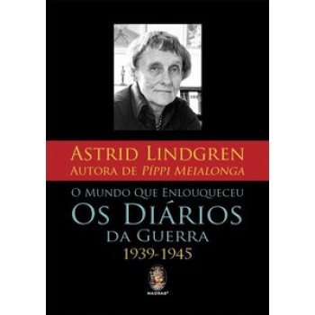 O Mundo Que Enlouqueceu: Os Diários Da Guerra 1939-1945