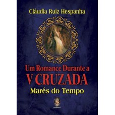 Um Romance Durante A V Cruzada: Marés Do Tempo