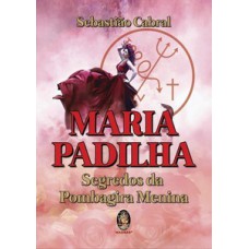 Maria Padilha: Segredo Da Pombagira Menina