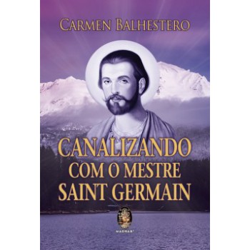 Canalizando Com O Mestre Saint Germain