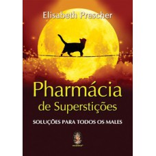 Pharmácia De Supertições: Soluções Para Todos Os Males