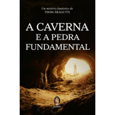 A Caverna E A Pedra Fundamental