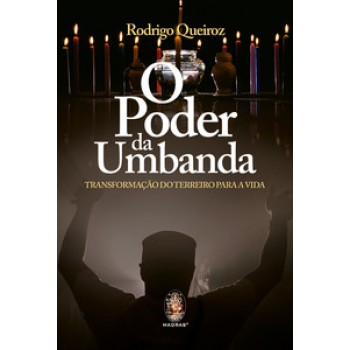 O Poder Da Umbanda: Transformação Do Terreiro Para A Vida