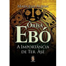 Orisá Ebó: A Importância De Ter àsé