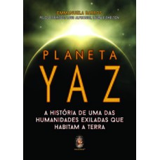 Planeta Yaz: A História De Uma Das Humanidades Exiladas Que Habitam A Terra