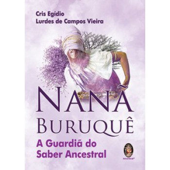 Nanã Buruquê: A Guardiã Do Saber Ancestral