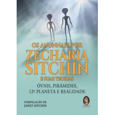 Os Anunnaki Por Zecharia Sitchin E Suas Teorias: óvnis, Pirâmides, 12º Planeta E Realidade