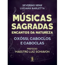 Músicas Sagradas: Encantos Da Natureza - Oxóssi, Caboclos E Caboclas