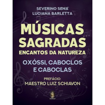 Músicas Sagradas: Encantos Da Natureza - Oxóssi, Caboclos E Caboclas