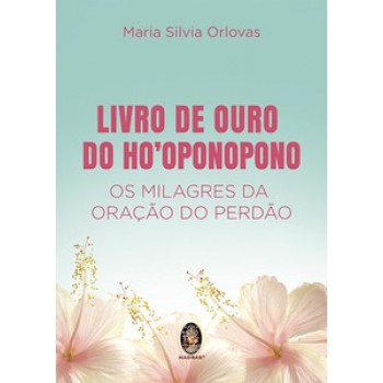 Livro De Ouro De Hooponopono: Os Milagres Da Oração Do Perdão