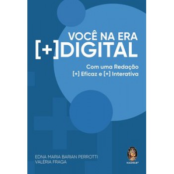 Você Na Era [+] Digital: Com Uma Redação [+] Eficaz E [+] Interativa