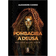 Pomba-gira A Deusa - Vol. 2: Mulher Igual Você