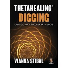 Thetahealing Digging - Cavando Para Encontrar Crenças