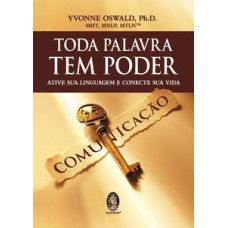 Toda Palavra Tem Poder: Ative Sua Linguagem E Conecte Sua Vida