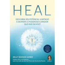 Heal: Descubra Seu Potencial Ilimitado E Desperte O Poderoso Curador Que Vive Em Você