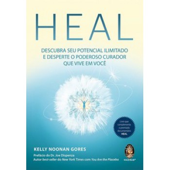 Heal: Descubra Seu Potencial Ilimitado E Desperte O Poderoso Curador Que Vive Em Você