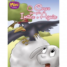 Mini - ábulas:corvo Que Quis Imitar A águia