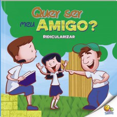 Bullying: Quer Ser Meu Amigo? (ridicularizar) (nível 3 / Paradidáticos Todolivro)