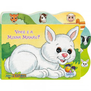 Abas E Texturas: Você é A Minha Mamãe?