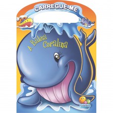Carregue-me: Baleia Coralina, A
