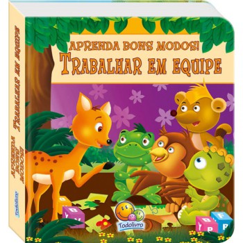 Aprenda Bons Modos! Trabalhar Em Equipe