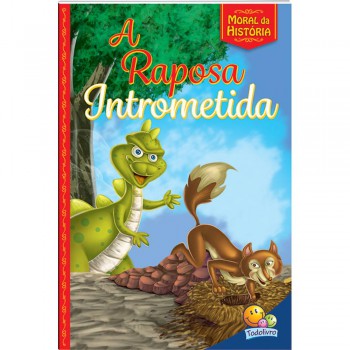 Moral Da História! Raposa Intrometida, A