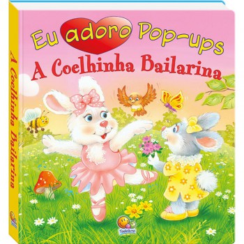 Eu Adoro Pop-ups! Coelhinha Bailarina, A