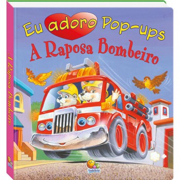 Eu Adoro Pop-ups! Raposa Bombeiro, A