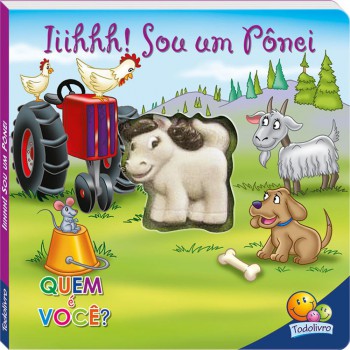 Quem é Você?um Livro Sonoro:iiihhh!sou Um Pônei