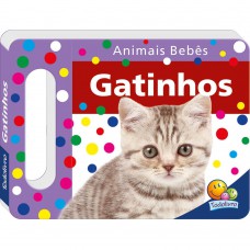 Animais Bebês - Um Livro Com Alça: Gatinhos