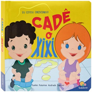 Eu Estou Crescendo! Cadê O Xixi?