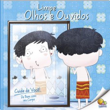 Cuide De Você! De Bem Com Seu Corpo: Limpe Olhos E Ouvidos (nível 3 / Paradidáticos Todolivro)