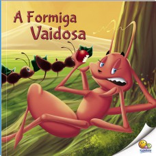 ábulas Que Ensinam: A Ormiga Vaidosa (nível 3 / Paradidáticos Todolivro)