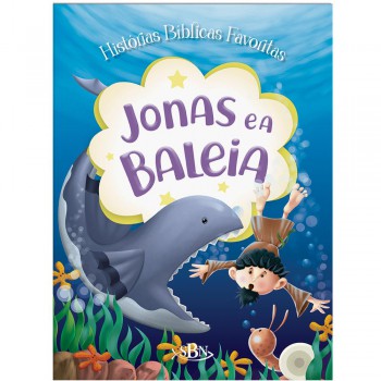 Histórias Bíblicas Avoritas: Jonas E O Grande Peixe