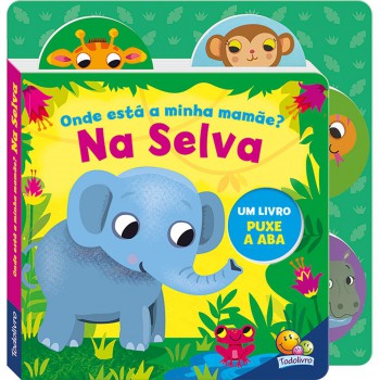 Puxe A Aba: Onde Está A Minha Mamãe? Na Selva