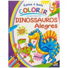 Como é Bom Colorir! Dinossauros Alegres