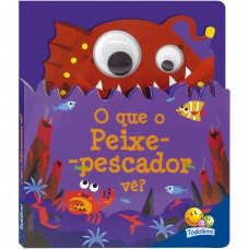 Olhinhos Esbugalhados Ii: O Que O Peixe-pescador Vê?