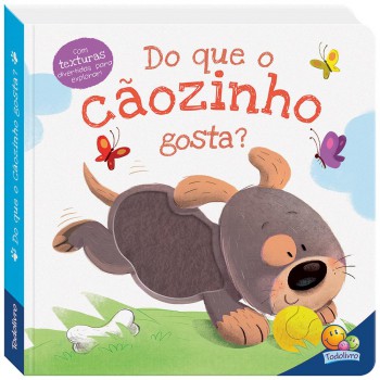 Amiguinhos Adoráveis:do Que O Cãozinho Gosta? Amiguinhos Adoráveis:do Que O Cãozinho Gosta?