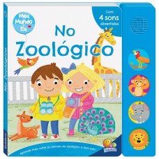 Meu Mundo E Eu - Livro Sonoro: No Zoológico