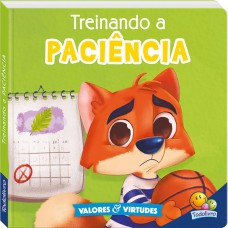 Valores E Virtudes Ii: Treinando A Paciência