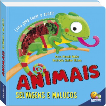 Um Livro Para Tocar E Sentir: Animais Selvagens E Malucos