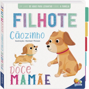 Primeiros Conceitos Um Livrinho Com Abas: Ilhote Cãozinho Doce Mamãe