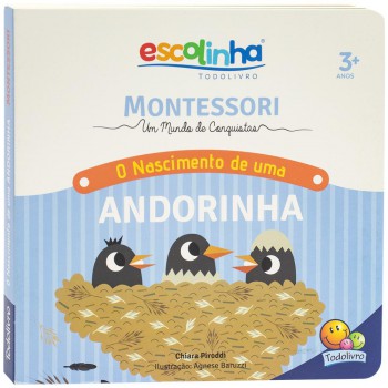 Montessori Meu Primeiro Livro... O Nascimento De Uma Andorinha (escolinha)